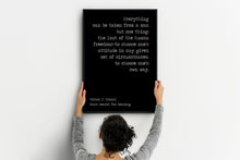Load image into Gallery viewer, Viktor Frankl Quote - Man&#39;s Search for Meaning - Everything can be taken from a man office decor wall art UNFRAMED
