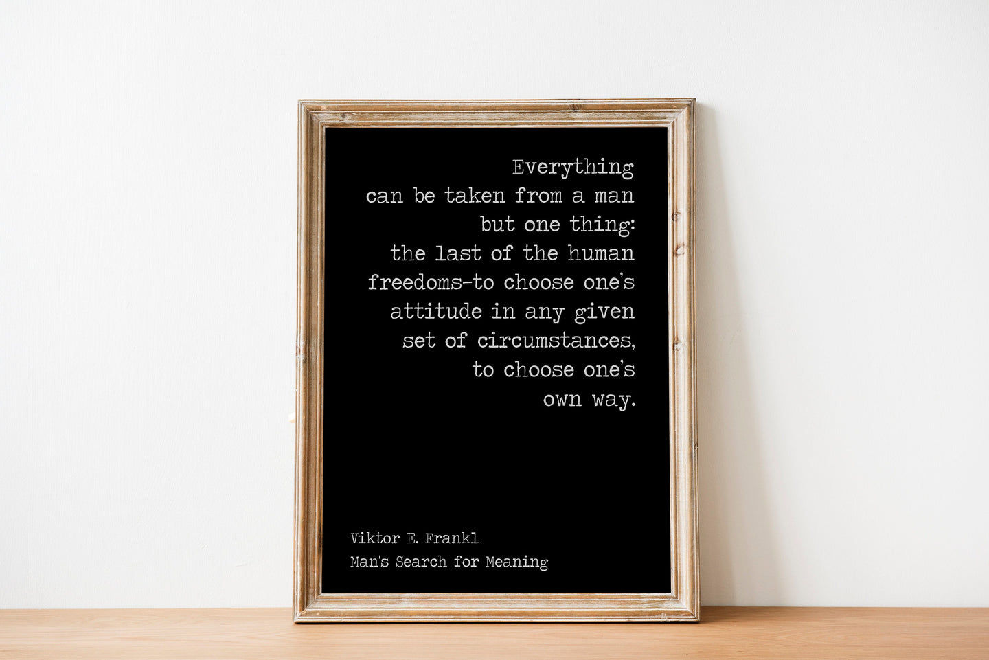 Viktor Frankl Quote - Man's Search for Meaning - Everything can be taken from a man office decor wall art UNFRAMED