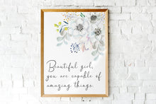 Load image into Gallery viewer, Beautiful Girl Print - Beautiful girl you are capable of amazing things, Inspirational nursery print, Watercolor flowers print feminist art
