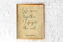 Load image into Gallery viewer, Walt Whitman Quote - We were together. I forget the rest - Love poetry print Romantic Bedroom Decor wall art print UNFRAMED
