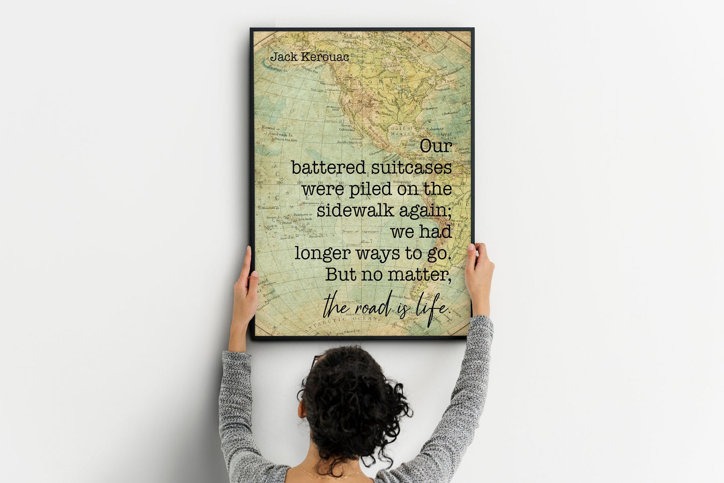 Jack Kerouac Quote - we had longer ways to go. But no matter, the road is life - travel Print for library office wall Art UNFRAMED