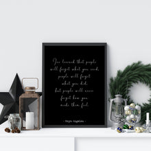 Load image into Gallery viewer, Maya Angelou Print - I&#39;ve learned that people will never forget how you made them feel - Unframed inspirational print
