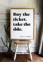 Load image into Gallery viewer, Hunter S Thompson - Buy the ticket, take the ride - literary print wall art Hunter Thompson UNFRAMED
