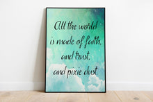 Load image into Gallery viewer, Peter Pan Quote, All the world is made of faith, and trust, and pixie dust Watercolor Print for Nursery Decor, Watercolour wall art UNFRAMED
