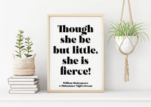 Load image into Gallery viewer, Shakespeare Quote - Though she be but little, she is fierce! - A Midsummer Night&#39;s Dream - baby girl nursery decor - Girl&#39;s bedroom
