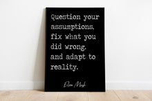 Load image into Gallery viewer, Elon Musk Print - question your assumptions, fix what you did wrong, and adapt to reality print for Home, Inspirational Musk quote UNFRAMED
