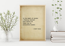 Load image into Gallery viewer, Albert Camus Quote - In the depth of winter, I finally learned that within me there lay an invincible summer book quote Typography print
