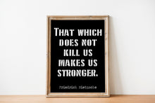 Load image into Gallery viewer, Nietzsche quote - That Which Does Not Kill Us Makes Us Stronger - philosophy print UNFRAMED
