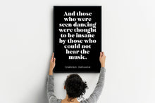 Load image into Gallery viewer, Nietzsche quote - Those who were seen dancing ... who could not hear the music - philosophy print - office decor - UNFRAMED
