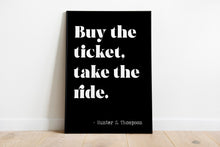 Load image into Gallery viewer, Hunter S Thompson - Buy the ticket, take the ride - literary print wall art Hunter Thompson UNFRAMED
