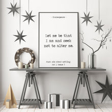 Load image into Gallery viewer, Much Ado About Nothing Print - Let me be that I am and seek not to alter me - Shakespeare print for Home, nursery decor, library print
