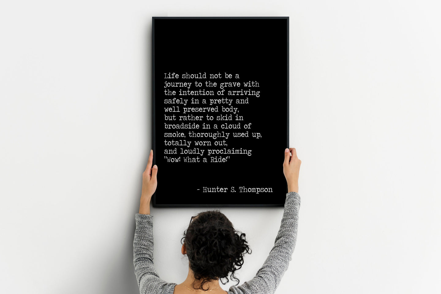 Hunter S Thompson - Life should not be a journey to the grave ... 