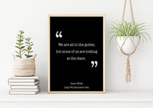 Load image into Gallery viewer, Oscar Wilde Print - We are all in the gutter, Looking at the stars - Unframed inspirational print for Home, Inspirational Wilde quote

