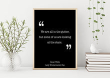 Load image into Gallery viewer, Oscar Wilde Print - We are all in the gutter, Looking at the stars - Unframed inspirational print for Home, Inspirational Wilde quote
