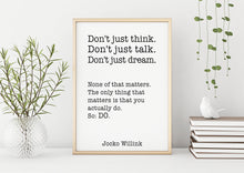 Load image into Gallery viewer, Jocko Willink Print - The only thing that matters is that you actually do - Inspirational poster - motivational podcast UNFRAMED
