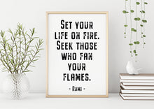 Load image into Gallery viewer, Rumi quote - Set your life on fire. Seek those who fan your flames - inspirational gift inspiring print Unframed poster dorm decor UNFRAMED
