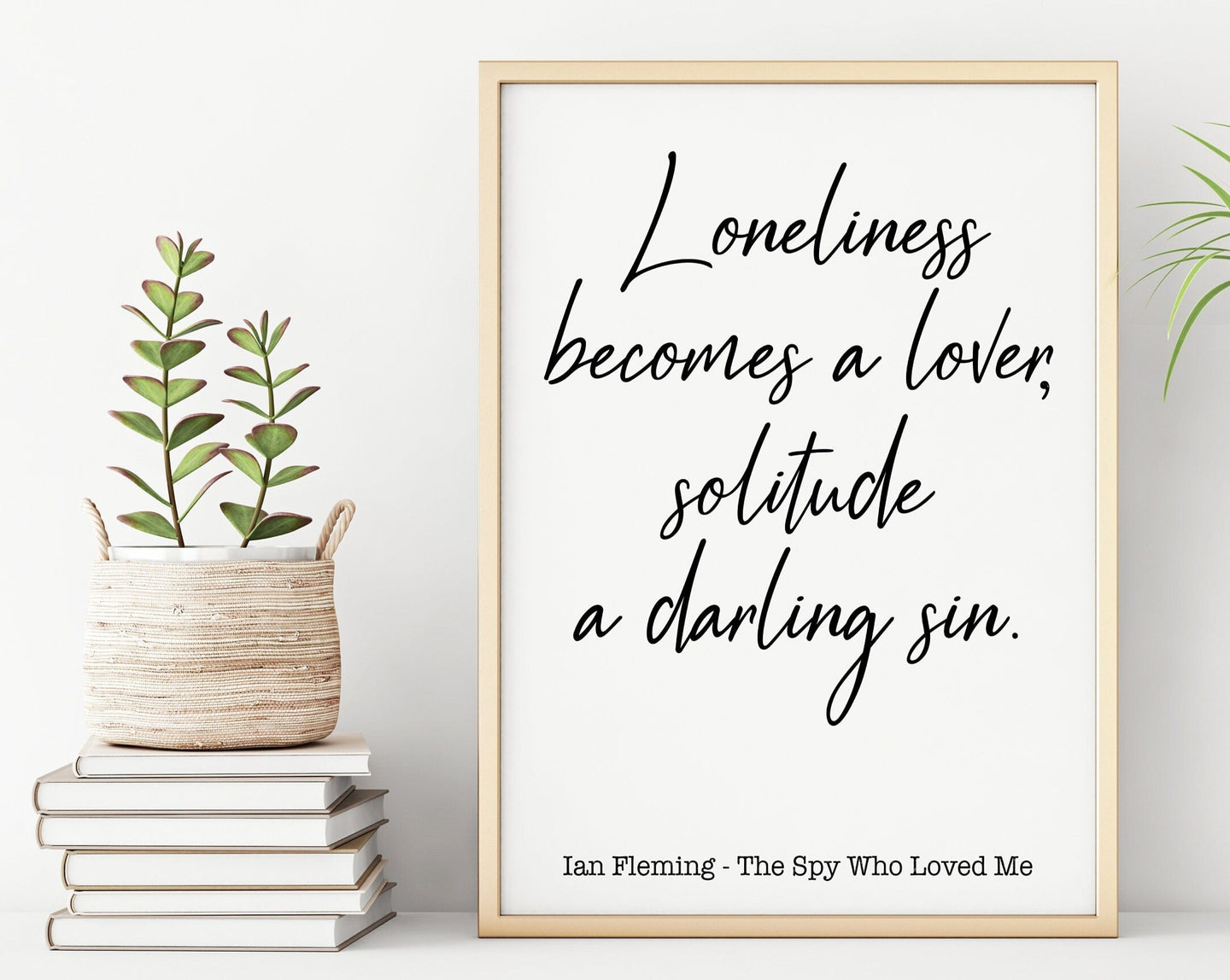 James Bond - Ian Fleming book quote - The Spy Who Loved Me - Loneliness becomes a lover, solitude a darling sin - Print for wall decor