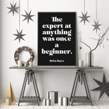 Load image into Gallery viewer, The expert at anything was once a beginner - Unframed inspirational print for Home, Helen Hayes Quote
