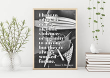 Load image into Gallery viewer, Hunter S Thompson - I hate to advocate...  they&#39;ve always worked for me -  literary print wall art Hunter Thompson UNFRAMED
