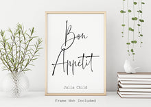 Load image into Gallery viewer, Julia Child Quote - Bon Appetit - foodie print for Home, bar, kitchen wall art food lover art UNFRAMED
