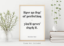 Load image into Gallery viewer, Salvador Dalí Print - Have no fear of perfection - you&#39;ll never reach it - Dali poster print - Artist Quote UNFRAMED
