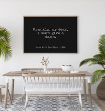 Load image into Gallery viewer, Gone with the wind Movie Quote, Frankly My dear I don&#39;t give a damn, Black and White Art Print for Home Decor, Minimalist Wall Art UNFRAMED
