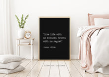 Load image into Gallery viewer, Oscar Wilde Print - Live life with no excuses, travel with no regret - Travel Poster print, Inspirational Wilde quote UNFRAMED

