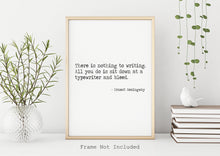 Load image into Gallery viewer, Ernest Hemingway Quote - There is nothing to writing - sit down at a typewriter and bleed - book lover Print for library decor writer gift
