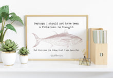 Load image into Gallery viewer, Hemingway Quote - Fishing quote from The Old Man And The Sea - the thing that I was born for - fishing gifts - fishing wall decor UNFRAMED

