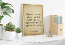 Load image into Gallery viewer, Gandhi Happiness quote - Happiness is when what you think, what you say, and what you do are in harmony
