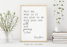 Load image into Gallery viewer, Tell me what is it you plan to do with your one wild and precious life? Bedroom Wall decor or office Wall decor UNFRAMED
