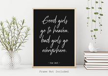 Load image into Gallery viewer, Mae West quote Print - Good girls go to heaven, bad girls go everywhere - Unframed wall art print for Home feminist print mae west UNFRAMED

