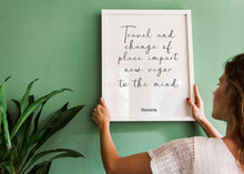 Load image into Gallery viewer, Travel Poster Seneca Quote - Travel and change of place impart new vigor to the mind - Travel wall decor
