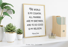 Load image into Gallery viewer, Thomas Paine quote - The world is my country, all mankind are my brethren, and to do good is my religion - Office Wall art - UNFRAMED
