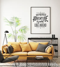 Load image into Gallery viewer, The Greatest Adventure is What Lies Ahead - UNFRAMED Travel Poster for Home - Black and White Travel wall art - Adventure wall art
