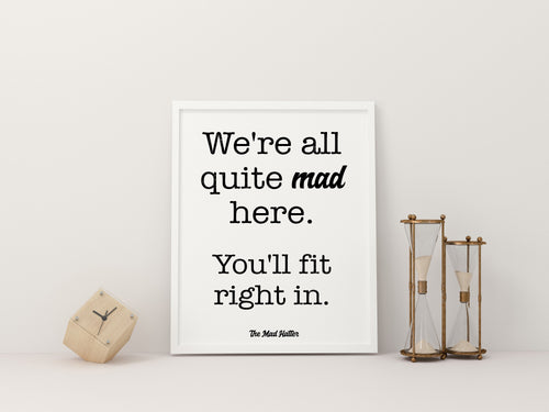 Alice in wonderland Quote Lewis Carroll - We're all quite mad here you'll fit right in - Mad hatter quote book lover Print