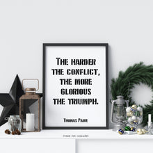 Load image into Gallery viewer, Thomas Paine quote - The harder the conflict, the more glorious the triumph. - Office Wall art - UNFRAMED
