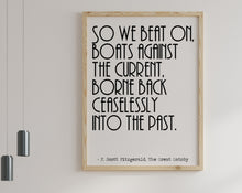 Load image into Gallery viewer, F Scott Fitzgerald Quote - So we beat on boats against the current - Great Gatsby Print - Book Quote Wall Art - Unframed print
