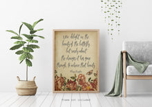 Load image into Gallery viewer, Maya Angelou Print - We delight in the beauty of the butterfly -  Unframed inspirational print for Home, Inspirational office wall art
