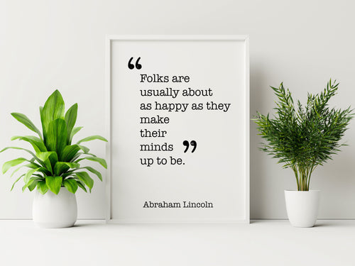 Abraham Lincoln Quote - Folks are usually about as happy as they - Black and White Print for library office wall Art Abe Lincoln poster