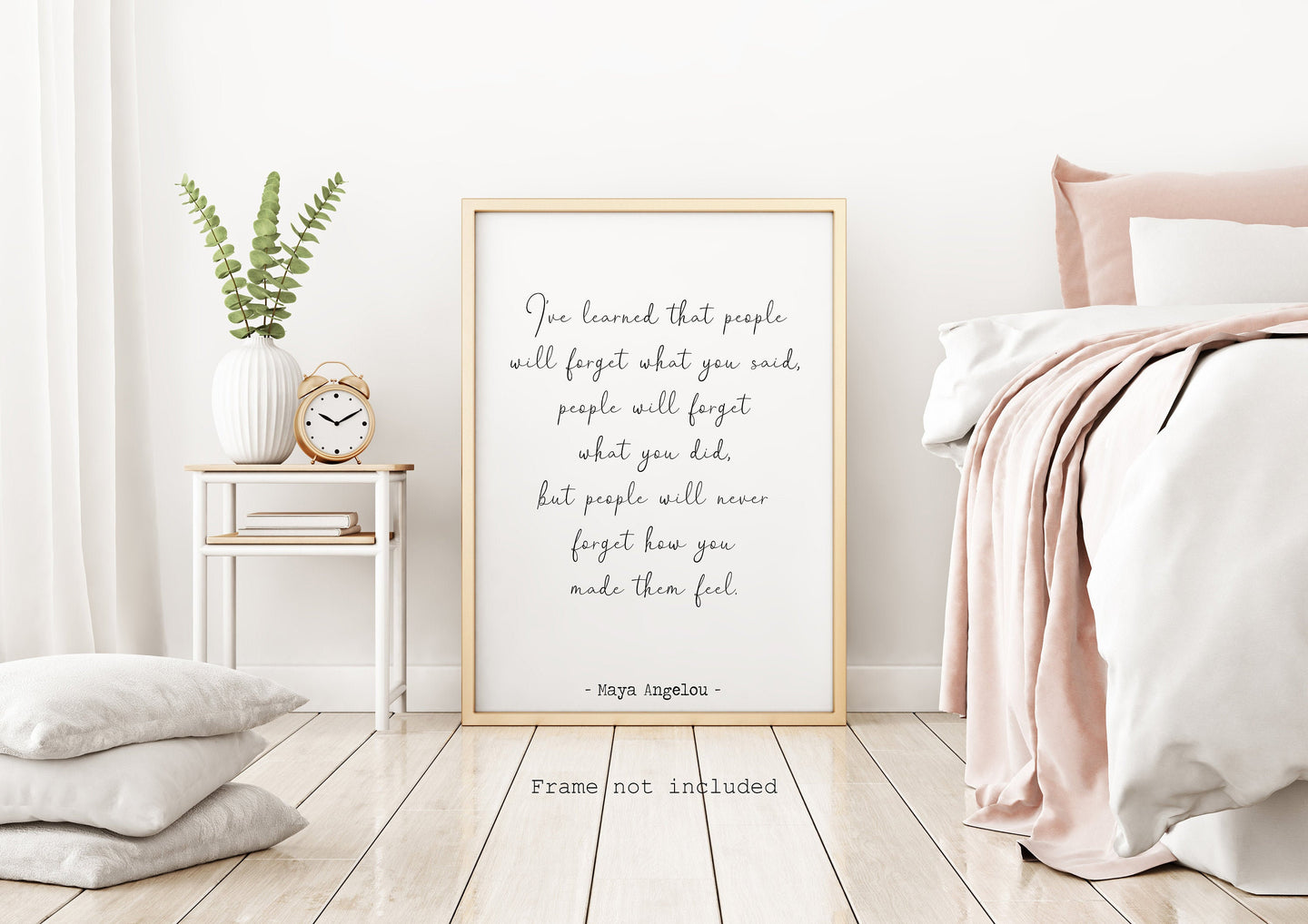 Maya Angelou Print - I've learned that people will never forget how you made them feel -  Unframed inspirational print for Home, poster