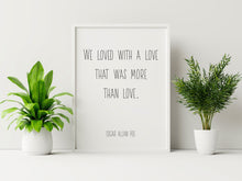 Load image into Gallery viewer, Edgar Allan Poe Poem Annabel Lee Quote - We loved with a love that was more than love - Art Print for Home Decor - Physical Art Print
