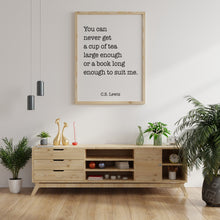 Load image into Gallery viewer, C S Lewis Quote - cup of tea large enough, book long enough - Black and White book lover Print for library office wall Art C S Lewis poster
