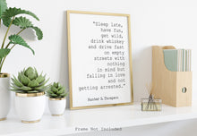 Load image into Gallery viewer, Hunter S Thompson -Sleep Late, Have Fun, Get Wild - literary print wall art UNFRAMED
