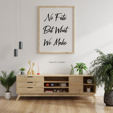 Load image into Gallery viewer, Terminator Quote print, No fate but what we make, Black and White Art Print for Home Decor, Minimalist Wall Art movie quote UNFRAMED
