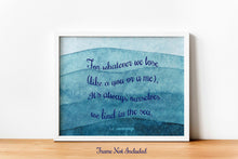 Load image into Gallery viewer, Cummings Poem - For whatever we lose - Beach Decor - poetry wall art - Our self we find in the sea UNFRAMED
