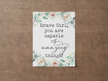Load image into Gallery viewer, Brave Girl, you are capable of amazing things! Inspirational girl&#39;s bedroom wall art - Unframed
