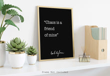 Load image into Gallery viewer, Bob Dylan Print - Chaos is a friend of mine - Unframed wall art print for Home bob dylan quote UNFRAMED
