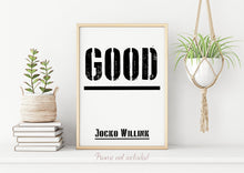 Load image into Gallery viewer, Jocko Willink Print - Good - Inspirational poster - Positivity quote inspirational podcast transcript Jocko Willink transcript UNFRAMED

