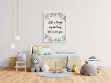 Load image into Gallery viewer, Life is tough, my darling, but so are you Print - Inspirational Nursery Wall Decor - Unframed Print
